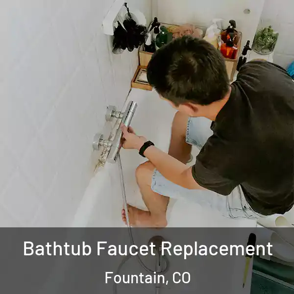  Bathtub Faucet Replacement Fountain, CO
