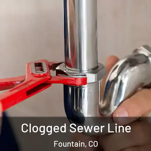  Clogged Sewer Line Fountain, CO