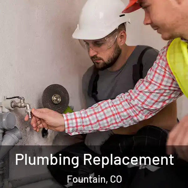  Plumbing Replacement Fountain, CO